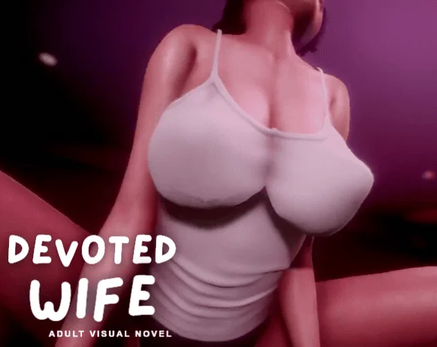 【亚洲风SLG/动态】忠诚的妻子（Devoted Wife）[v0.58]赞助AI汉化版【PC+安卓/1.55G/更新】